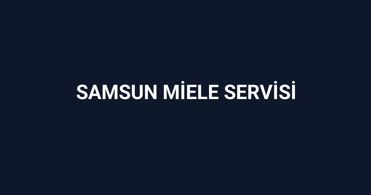 Samsun Miele Servisi